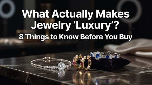 Professional header image for list-based article: What Actually Makes Jewelry 'Luxury'? 8 Things to Know Be...